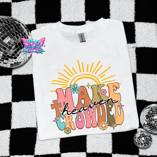 Make Heaven Crowded Tee