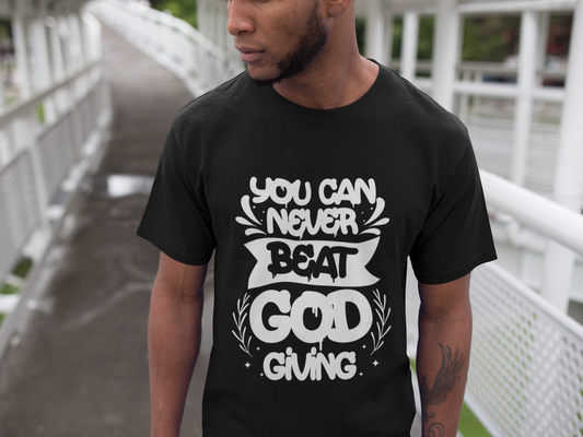 You Can Never Beat God Giving - Men's Generosity Inspired Tee